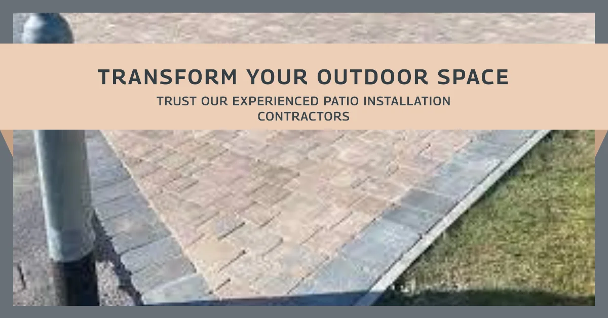 Experienced Patio Installation Contractors